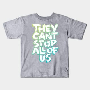 They Can't Stop All of Us Kids T-Shirt